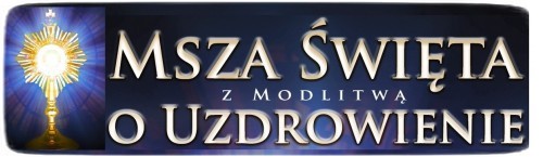 Masza o uzdrowienie chorych 2018